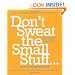 Don't Sweat the Small Stuff...and it's All Small Stuff: Simple Ways to Keep the Little Things from Taking Over Your Life