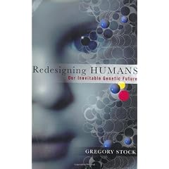 Redesigning Humans: Our Inevitable Genetic Future