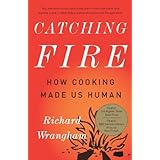 catching fire how cooking made us human