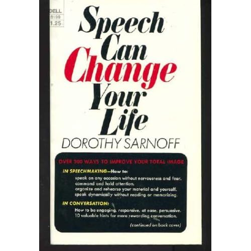 Speech can change your life: Tips on speech, conservation and speechmaking (A Dell book) Dorothy Sarnoff