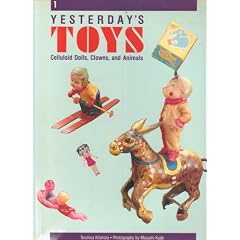 Yesterday's Toys: Celluloid Dolls, Clowns, and Animals by Teruhisa Kitahara and Masashi Kudo