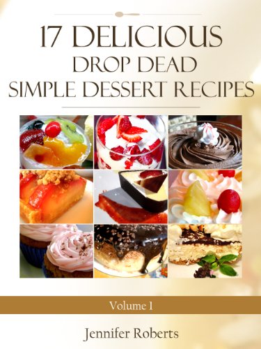 17 Delicious Drop Dead Simple Dessert Recipes (Dessert Recipes With Attitude)
