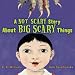 A Not Scary Story About Big Scary Things