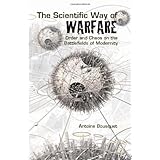 the scientific way of warfare order and chaos on the battlefields of modernity columbiahurst