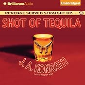 Shot of Tequila: A Jacqueline 'Jack' Daniels Mystery | J. A. Konrath