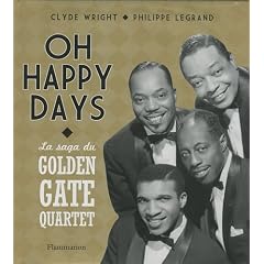 Oh Happy Days : La saga du Golden Gate Quartet - 75 ans de carri�re autour du monde