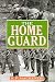 The Home Guard: A Military and Political History