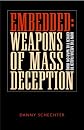 Embedded: Weapons of Mass Deception : How the Media Failed to Cover the War on Iraq