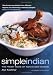 Simple Indian: the Fresh Tastes of India's New Cuisine
