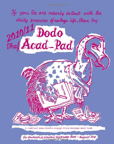 Dodo Acad-Pad Desk Diary 2010/11 2010/11: Academic Mid Year Diary - a Combined Memo-doodle-planner-message-ment-organizer Book (Dodo Pad)