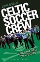 Celtic Soccer Crew: What the Hell do we Care (Pennant Books Ltd)