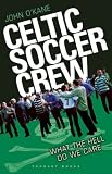 cover of Celtic Soccer Crew: What the Hell do we Care