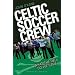 Celtic Soccer Crew: What the Hell do we Care (Pennant Books Ltd)