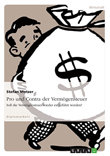 Pro und Contra der Vermögensteuer: Soll die Vermögensteuer wieder eingeführt werden? (German Edition)