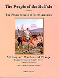 The Plains Indians of North America, Military Art, Warfare and Change, Essays in Honor of John C. Ewers (The people of the buffalo)