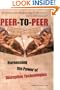 Peer-to-Peer : Harnessing the Power of Disruptive Technologies