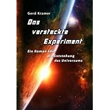 Das versteckte Experiment: Ein Roman �ber die Entstehung des Universumsvon "Gerd Kramer"