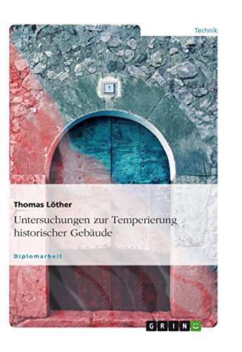 Untersuchungen zur Temperierung historischer Gebäude (German Edition)