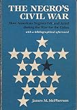 The Negro's Civil War : how American Negroes felt and acted during the war for the Union : with a bibliographical afterword