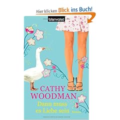 Dann muss es Liebe sein: Roman