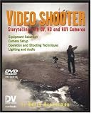 Video Shooter: Storytelling with DV, HD, and HDV Cameras (DV Expert Series)