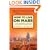 How to Live on Mars: A Trusty Guidebook to Surviving and Thriving on the Red Planet