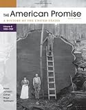 The American Promise, Volume B: A History of the United States: To 1800-1900