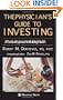 The Physician's Guide to Investing: A Practical Approach to Building Wealth