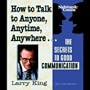 Larry King: host of CNN's Larry King Live - How to Talk to Anyone, Anytime, Anywhere (The Secrets to Good Communication)