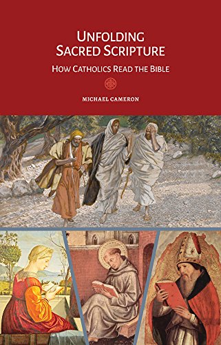 Unfolding Sacred Scripture: How Catholics Read the Bible