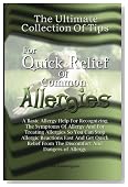 The Ultimate Collection Of Tips For Quick Relief Of Common Allergies: A Basic Allergy Help For Recognizing The Symptoms Of Allergy And For Treating ... From The Discomfort And Dangers of Allergy