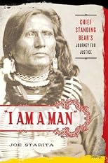"I Am a Man": Chief Standing Bear's Journey for Justice