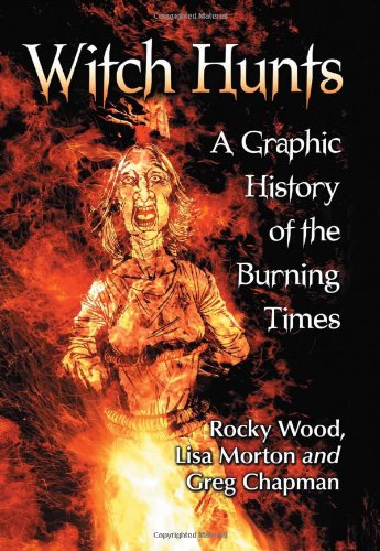 Witch Hunts: A Graphic History of the Burning Times