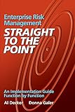 Enterprise Risk Management - Straight to the Point: An Implementation Guide Function by Function (Viewpoints on ERM)