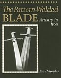 Pattern-Welded Blade: Artistry In Iron