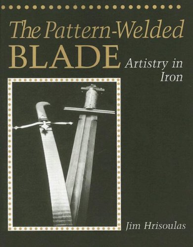 Pattern-Welded Blade: Artistry In Iron (Equipment & Techniques)