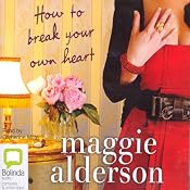 How to Break Your Own Heart | [Maggie Alderson]