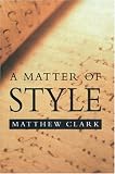 A Matter of Style: On Writing and Technique