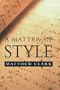 A Matter of Style: On Writing and Technique