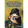 Tom Dokken's Retriever Training: The Complete Guide to Developing Your Hunting Dog