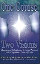 One Course, Two Visions: A Comparison of the Teachings of the Circle of Atonement and Ken Wapnick on 'A Course In Miracles'