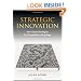 Strategic Innovation: New Game Strategies for Competitive Advantage