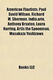 American Flautists: Paul David Wilson, Richard M. Sherman, India.arie, Anthony Braxton, Laura Harring, Artis the Spoonman, Masakazu Yoshizawa