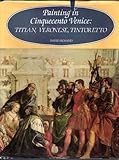 Painting in cinquecento Venice : Titian, Veronese, Tintoretto