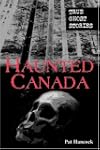 Haunted Canada: True Ghost Stories