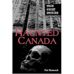 Haunted Canada: True Ghost Stories