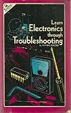 Learn Electronics Through Troubleshooting