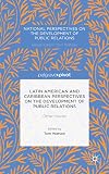 Latin American and Caribbean perspectives on the development of public relations : other voices