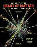 Voyage to the Heart of Matter: The ATLAS Experiment at CERN (Pop-Up Books (Papadakis))