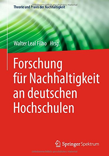 Forschung für Nachhaltigkeit an deutschen Hochschulen (Theorie und Praxis der Nachhaltigkeit) (German Edition)